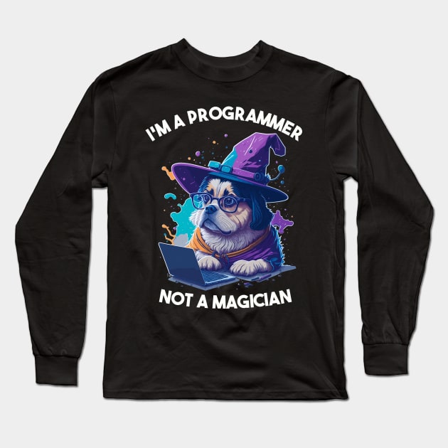 I'm a Programmer not a Magician Long Sleeve T-Shirt by Silly Pup Creations